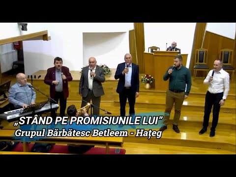 „STÂND PE PROMISIUNILE LUI” - GRUPUL BĂRBĂTESC BETLEEM HAȚEG