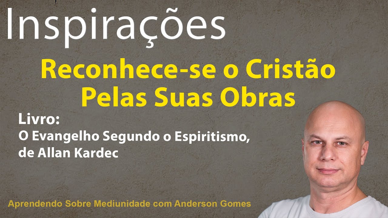 Inspirações – Reconhece-se o Cristão Pelas Suas Obras