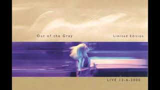Out of the Grey - Live 12-6-2000 - 01 Wishes