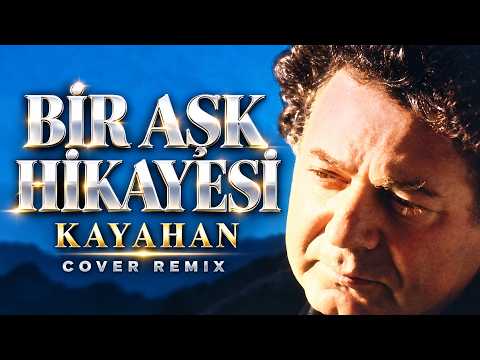 Kayahan - Bir Aşk Hikayesi (Cover Remix)