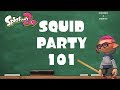How to squid party 101