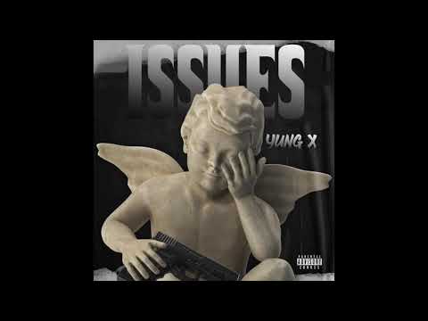Yung X - Issues