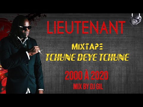 LIEUTENANT - Mixtape TCHUNE DEYE TCHUNE - 2000 à 2020 - Mix by DJ GIL