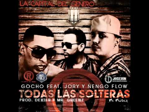 Gocho Feat. Jory & Ñengo Flow - Todas Las Solteras [Prod. Dexter & Mr.Greenz]