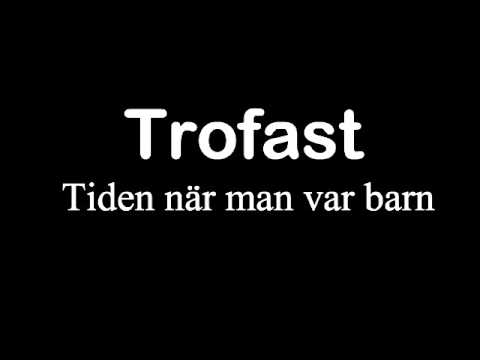 Trofast - Tiden när man var barn