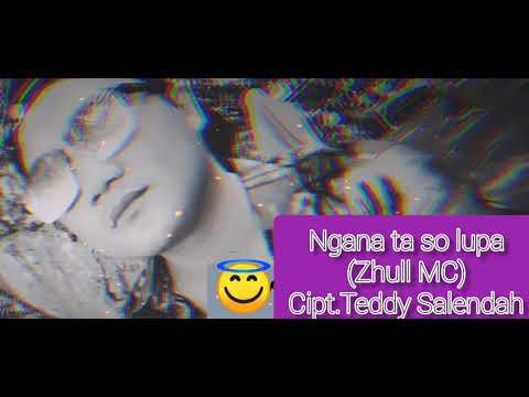 Ngana ta so lupa - Zhull MC (Cipt.Teddy Salendah)