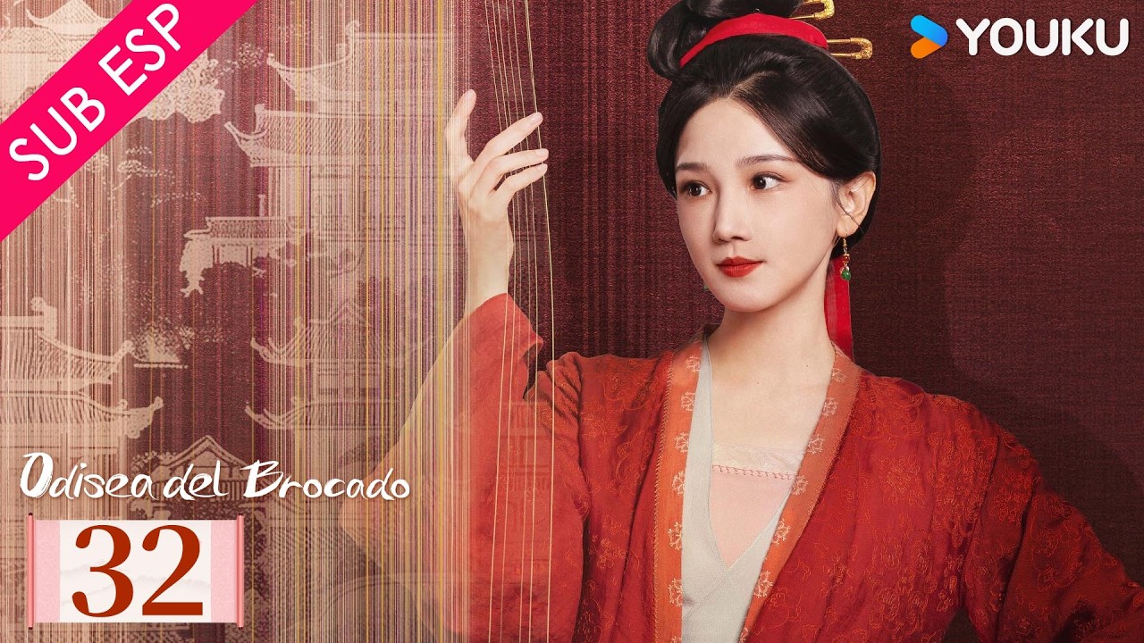 【SUB ESP】Odisea del Brocado EP32 | Tan Songyun / Zheng Yecheng | YOUKU | Gratis por tiempo limitado