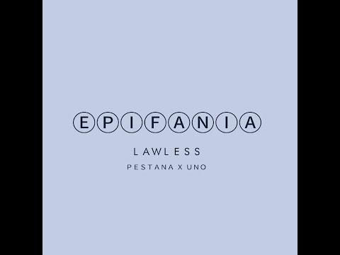 epifania - LAWLESS X PESTANA X UNO
