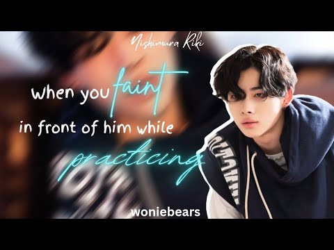 When you faint in front of him while practicing - Nishimura Riki as your dance partner (oneshot)