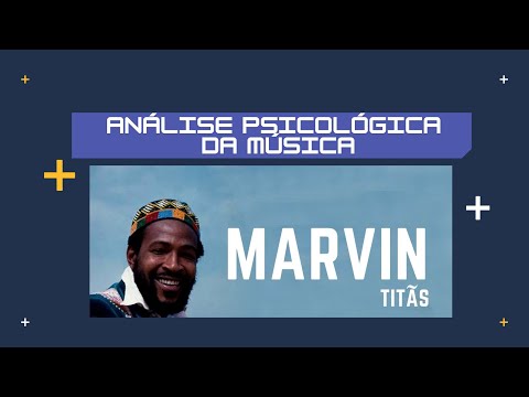 ANALISE PSICOLÓGICA DA MUSICA  MARVIN - TITAS