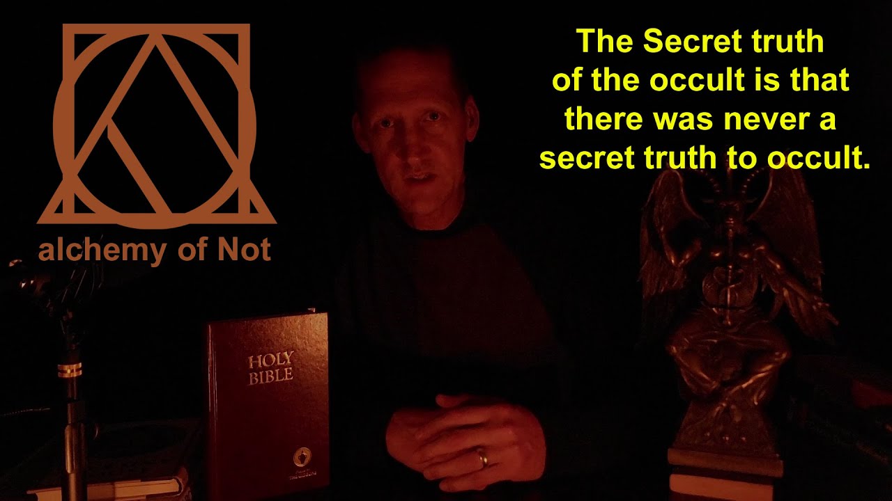 The secret truth of the occult is that there was never a secret truth to occult.