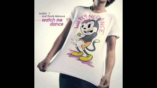 TODDLA T - WATCH ME DANCE with ROOTS MANUVA (SX RMX ft LIONESS)