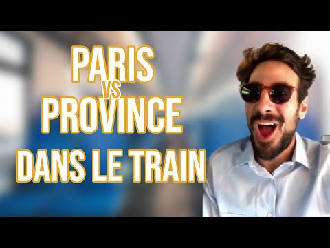 PARIS VS PROVINCE - DANS LE TRAIN - MAXIME GASTEUIL