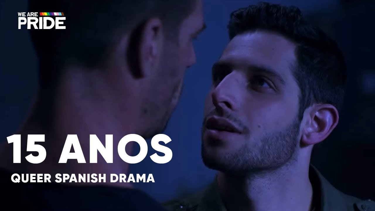 15 Años | Queer Spanish Drama! | We Are Pride
