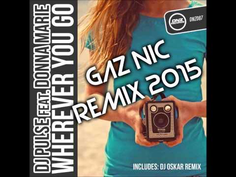 DJ Pulse Feat Donna Marie Wherever You Go (Gaz NicRemix 2015)