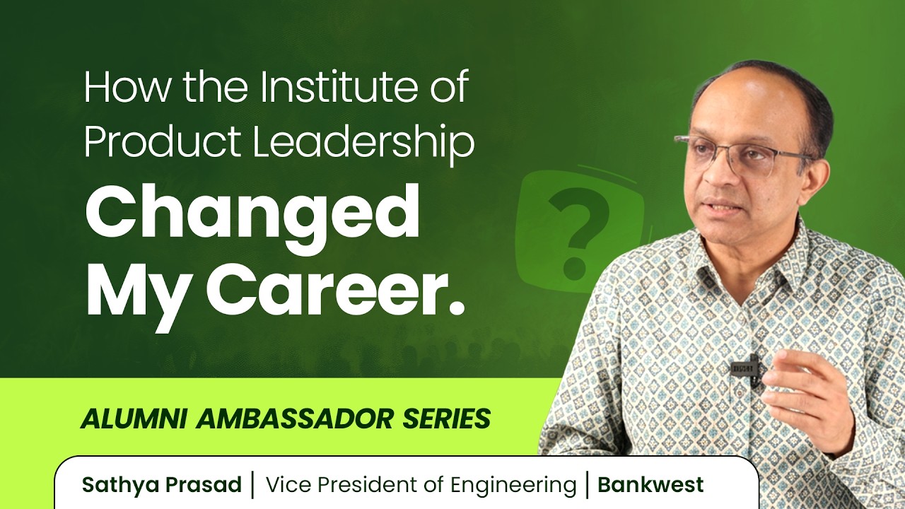 How Institute of Product Leadership changed my career | Alumni Ambassador Series - Satya Prasad
