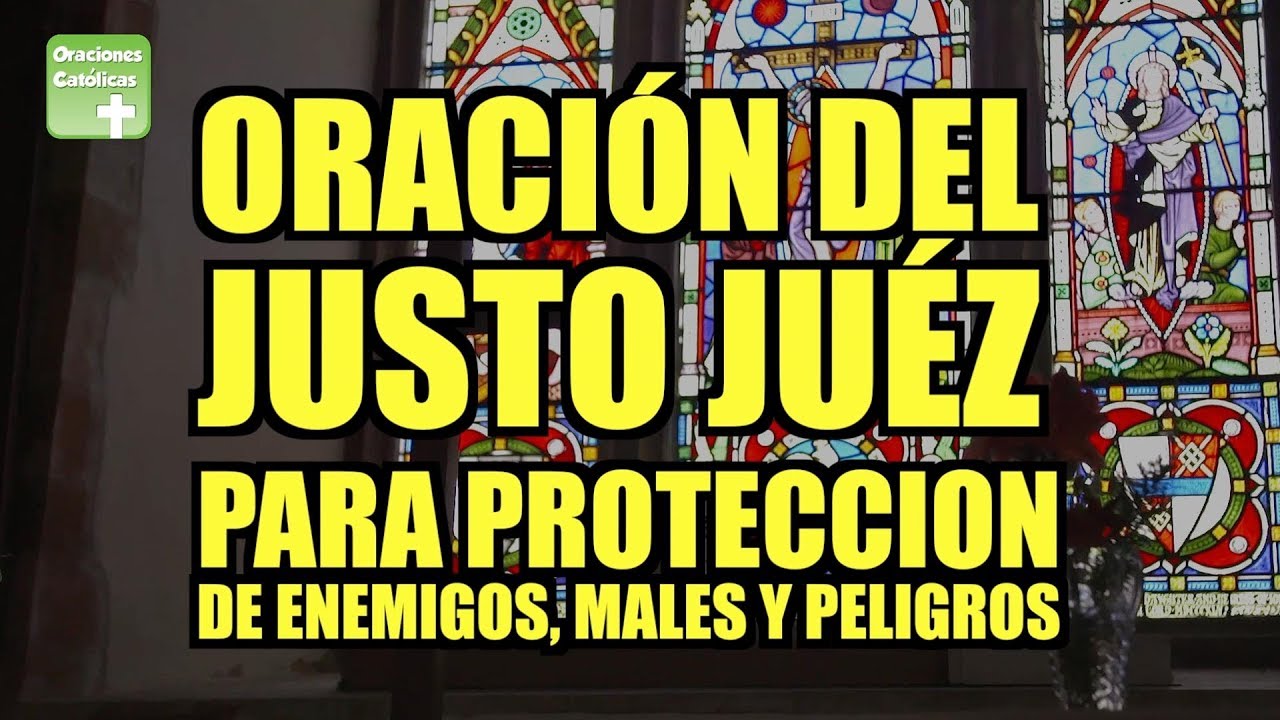 ORACIÓN DEL JUSTO JUEZ PARA PROTECCION DE ENEMIGOS MALES Y PELIGROS | ORACIONES CATÓLICAS #justojuez