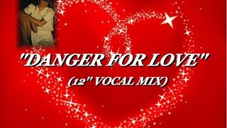 DEBORAH ''DANGER FOR LOVE'' (12'' VOCAL MIX)(1986)