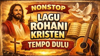 Download lagu NONSTOP LAGU ROHANI KRISTEN TEMPO DULU 🙏🔥 Terpopuler Sepanjang Masa | Menenangkan & Menguatkan Iman mp3