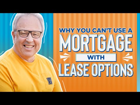 Why You Can't Use A Mortgage With Lease Options | Property Finance Tip