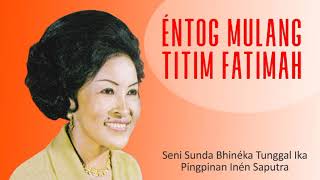 Download lagu Titim Fatimah - Éntog Mulang (rumpaka) mp3 Download lagu Titim Fatimah - Éntog Mulang (rumpaka) mp3