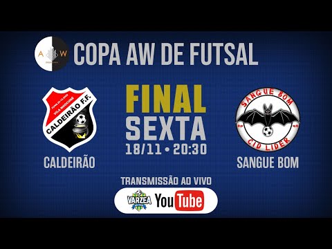 Caldeirão FF x Sangue Bom • Final • Copa AW de Futsal