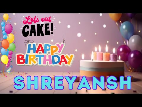 Happy Birthday Shreyansh, Birthday of Shreyansh, Best Birthday Wishes, hbd