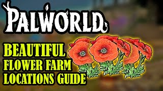 [PALWORLD] BEAUTIFUL Flower Farm Locations Guide
