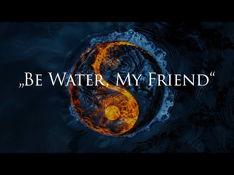 "Leere deinen Verstand. Sei gestaltlos, formlos wie Wasser.“ - Bruce Lee