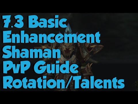 7.3 Basic Enhancement Shaman PvP Guide - Rotation, Talents, Spells, Burst