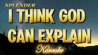 Download lagu I Think God Can Explain – Splender (Karaoke Version) mp3