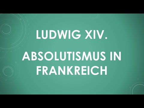 Geschichte: Absolutismus und Ludwig XIV. einfach und kurz erklärt
