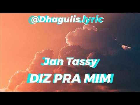 [dhagullis.lyric] • Jan Tassy - DIZ PRA MIM (lyric)