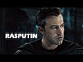 Rasputin X Ben Affleck | Batman Edit