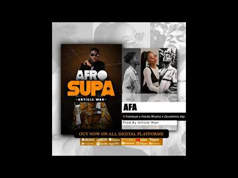 Article Wan ft Fameye x Quamina Mp x Freda Rhymz - Afa (Audio Slide)