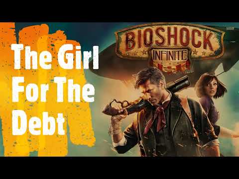 Bioshock Infinite - The Girl For The Debt