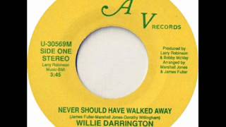 WILLIE DARRINGTON    NEVER SHOULD HAVE WALKED AWAY