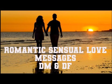 ROMANTIC SENSUAL LOVE MESSAGES DM & DF (CHANNELLED)