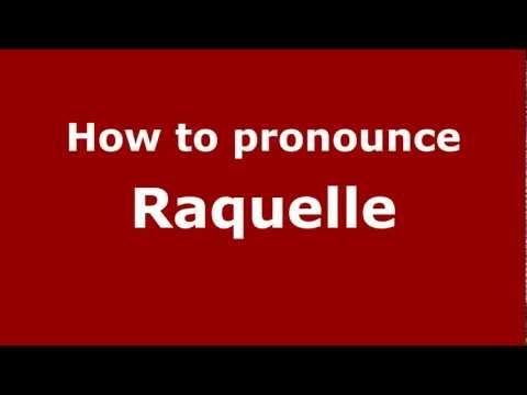 How to Pronounce Raquelle - PronounceNames.com