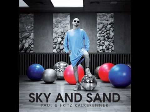 Paul and Fritz Kalkbrenner - Sky and Sand ( Steve Murano Remix )