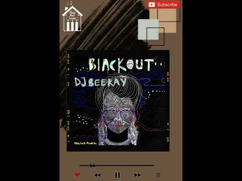 Dj Beekay ft Lyric shoxen - blackOut