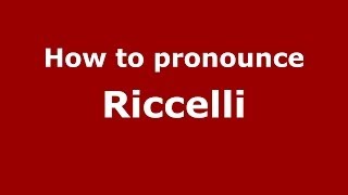 How to pronounce Riccelli