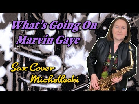Whats Going On , Marvin Gaye (Sax Cover), Michelleski, Sax ...