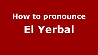 How to pronounce El Yerbal