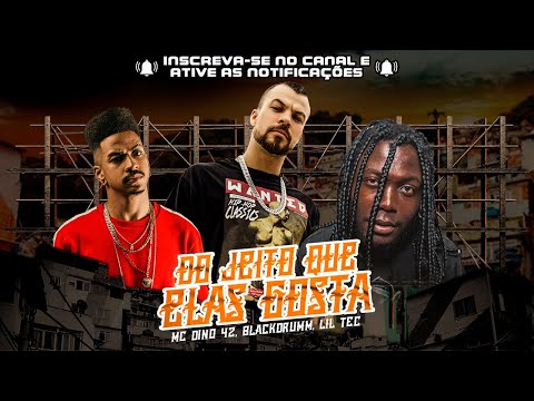 MC Dino 42, Lil Tec, Blackdrumm - Do jeito que elas gosta ( Futuristik Musik )