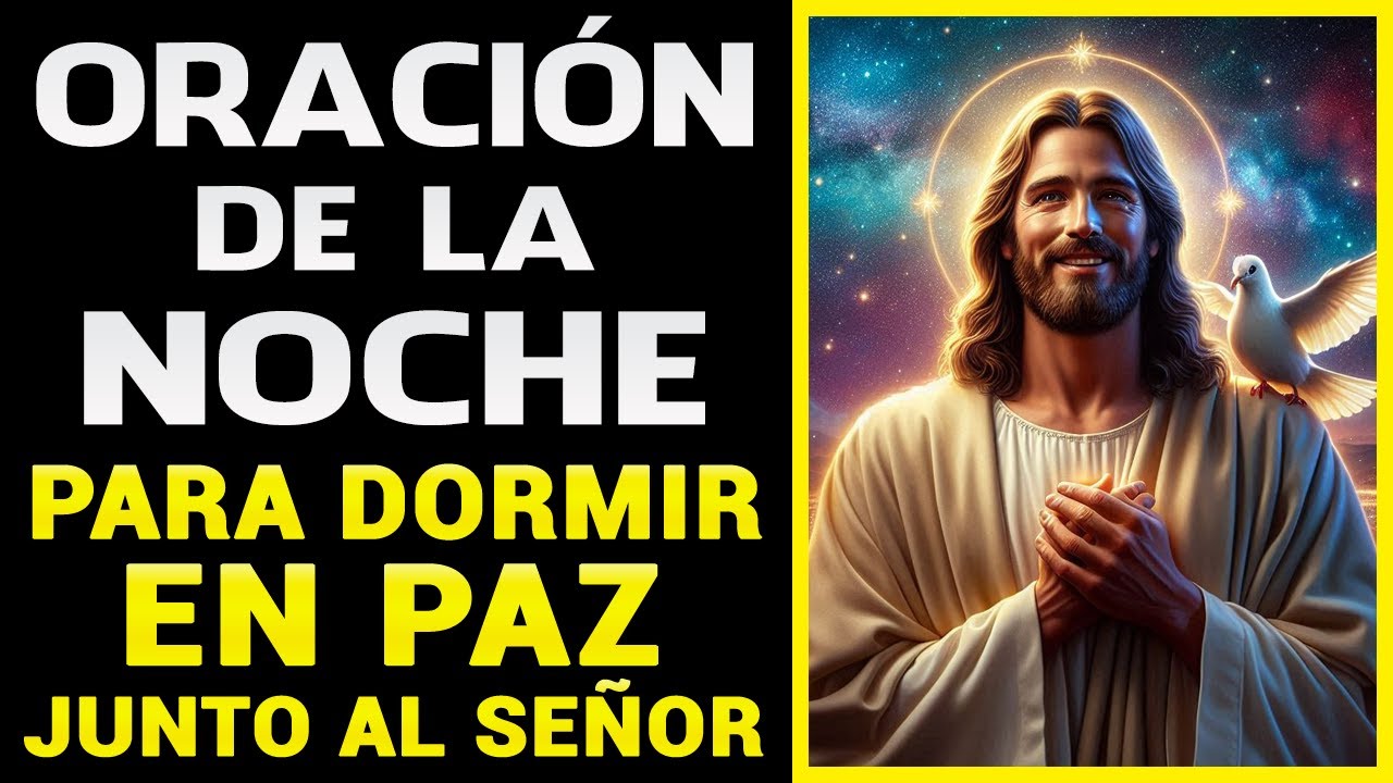 La más Fuerte Oración de la Noche a Dios, para Dormir en Paz junto al Señor Todopoderoso