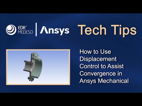 How to Use Displacement Control to Assist Convergence in Ansys Mechanical