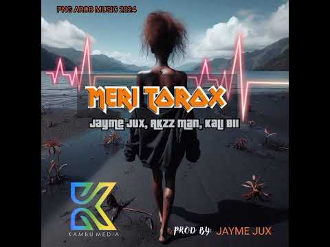Meri Torox - Jayme Jux, Akzz Mahn and Kali Bii