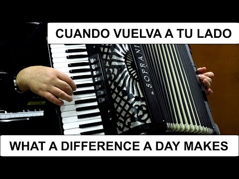 CUANDO VUELVA A TU LADO - WHAT A DIFFERENCE A DAY MAKES - ACCORDION POPULAR SONGS