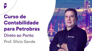 Curso de Contabilidade para Petrobras - Direto ao Ponto - Prof. Silvio Sande
